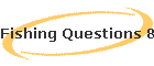 Fishing Questions & Answers Part 1
